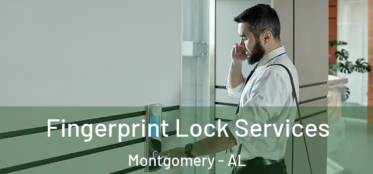 Fingerprint Lock Services Montgomery - AL