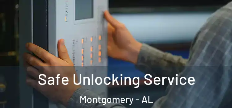 Safe Unlocking Service Montgomery - AL